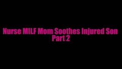 Nurse MILF StepMom Soothes Injured StepSon SERIES Parts 1-4 - xxxfiles.com