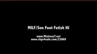 foot fetish - MistressT - Milf Son Foot Fetish Hj - drtuber.com